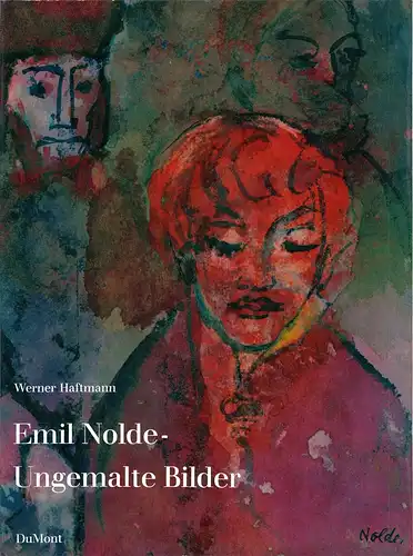 Emil Nolde. Ungemalte Bilder. Aquarelle und "Worte am Rande". (Hrsg. v. der Stiftung Seebüll, Ada und Emil Nolde), Haftmann, Werner