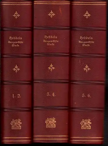 Hebbel, Friedrich: Ausgewählte Werke. In sechs Bänden. Hrsg. u. m. Einleitung von Richard Specht. 6 Bde. (in 3) (= komplett). 