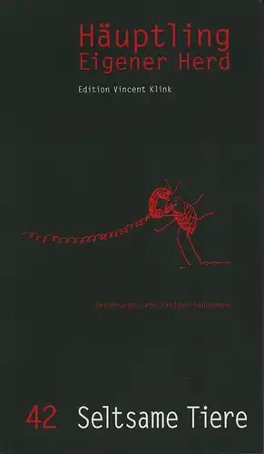 Klink, Vincent / Droste, Wiglaf (Hrsg.): Häuptling Eigener Herd. (Das Lebensmittel für Hirn und Wanst. Wir schnallen den Gürtel weiter). HEFT 42 / April 2010: Seltsame Tiere.
