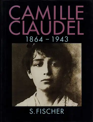 Paris, Reine-Marie: Camille Claudel 1864-1943. Aus dem Französischen von Annette Lallemand. (2. Aufl.). 