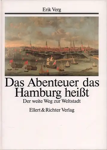 Verg, Erik: Das Abenteuer, das Hamburg heißt. Der weite Weg zur Weltstadt. 