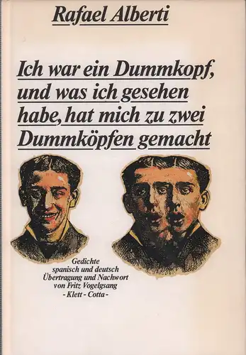 Alberti, Rafael: Ich war ein Dummkopf, und was ich gesehen habe, hat mich zu zwei Dummköpfen gemacht / Yo era un tonto y lo que.. 