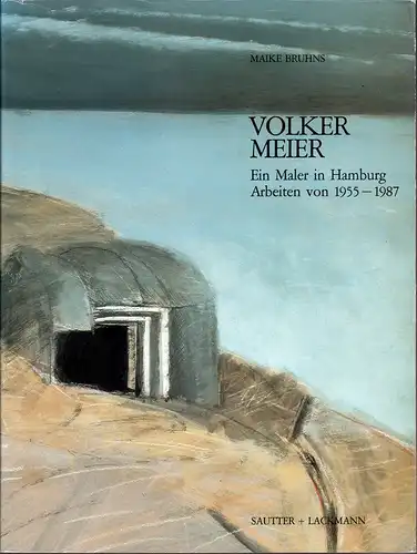 Bruhns, Maike: Volker Meier. Ein Maler in Hamburg. Arbeiten von 1955-1987. 