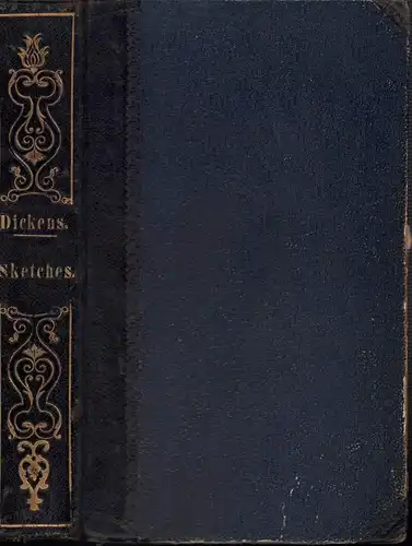 Dickens, Charles: Sketches [by Boz]. Complete in one volume. 