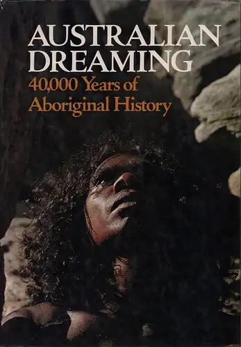 Isaacs, Jennifer: Australian Dreaming: 40, 000 Years of Aboriginal History. Compiled and edited by Jennifer Isaacs. 