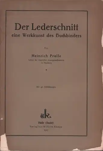 Pralle, Heinrich: Der Lederschnitt. Eine Werkkunst des Buchbinders. 2. Aufl. 