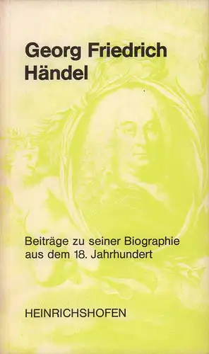 Georg Friedrich Händel. Beiträge zu seiner Biographie aus dem 18. Jahrhundert. (Hrsg. unter Mitarbeit von Konrad Sasse. Reihen-Hrsg.: Richard Schaal), (Siegmund-Schultze, Walther) (Hrsg.)