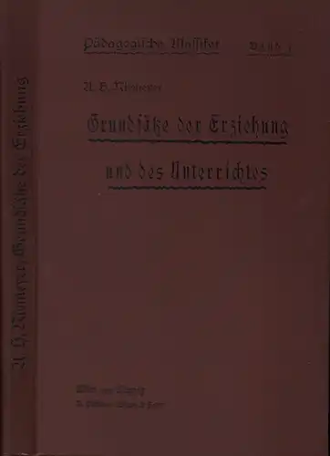 Niemeyer, August: Grundsätze der Erziehung und des Unterrichts. [TEIL 1 (von 2)]: Erziehungslehre. Mit einer Einleitung.: August Hermann Niemeyer, sein Leben und Wirken. Geordnet u. mit Einleitung u. Commentar versehen von G. A. Lindner. 