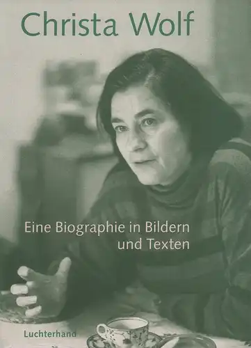 Christa Wolf. Eine Biographie in Bildern und Texten, Böthig, Peter