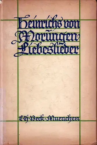 Heinrich von Morungen.: Die Liebeslieder Heinrichs von Morungen. (Mittelhochdeutsch mit neuhochdeutschen Nachdichtungen von Käte Heß-Worms. Mit einem Vorwort von Georg Baesecke).