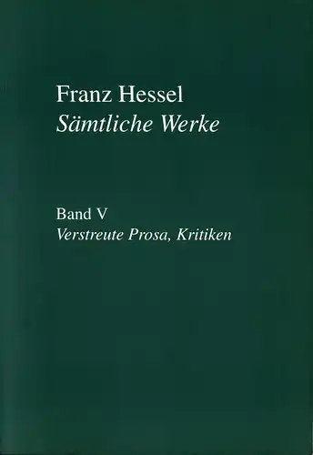 Hessel, Franz: Verstreute Prosa, Kritiken. Mit Zeittafel, Bibliographie und Nachwort hrsg. von Hartmut Vollmer. (Werke, hrsg. von Hartmut Vollmer u. Bernd Witte). (1. Aufl.). 