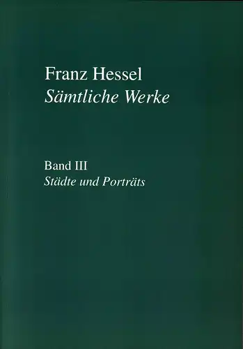 Hessel, Franz: Städte und Porträts. Hrsg. und mit einem Nachwort versehen von Bernhard Echte. (Werke, hrsg. von Hartmut Vollmer u. Bernd Witte). (1. Aufl.). 