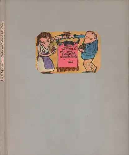 Bilder und Verse für Zenzl. (FAKSIMILEDRUCK nach dem Original aus dem Besitz der Literaturarchive der DDR. Hrsg. u. mit einer Nachbemerkung von Johannes Mittenzwei). (Lizenzausgabe), Mühsam, Erich