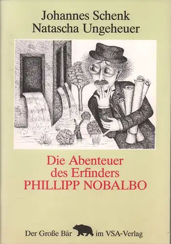 Schenk, Johannes / Ungeheuer, Natascha: Die Abenteuer des Erfinders Phillipp Nobalbo. 