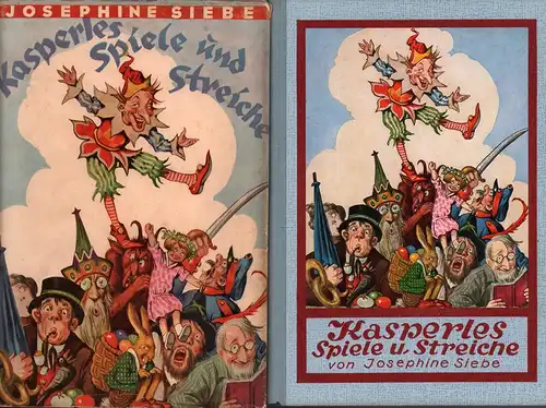 Siebe, Josephine: Kasperles Spiele und Streiche. Lustige Kasperle-Stücke und Kasperle-Geschichten. Mit 4 farb. Vollbildern u. 35 Bildern im Text von Ernst Kutzer. 19. Aufl. 