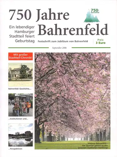 750 Jahre Bahrenfeld. Ein lebendiger Hamburger Stadtteil feiert Geburtstag. Festschrift zum Jubiläum von Bahrenfeld. 