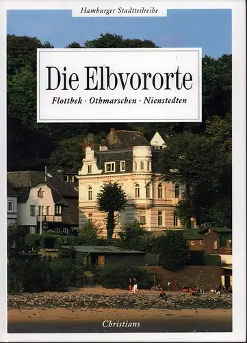 Die Elbvororte. Flottbek, Othmarschen, Nienstedten. Bearb. von Brigitte Beier, Norbert Fischer,  Ernst Christian Schütt u. Hanna Vollmer-Heitmann. 