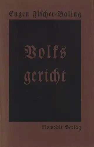 Fischer-Baling, Eugen: Volksgericht. Die Deutsche Revolution von 1918 als Erlebnis und Gedanke. 