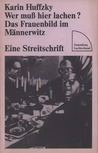 Huffzky, Karin: Wer muss hier lachen?. Das Frauenbild im Männerwitz. Eine Streischrift. 