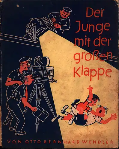 Wendler, Otto Bernhard: Der Junge mit der grossen Klappe. Illustriert von [Erich] Will-Halle. 