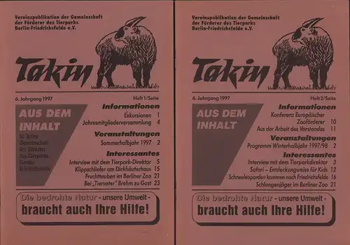 Takin. JG. 6 / HEFTE 1 und 2 (in 2 Heften). Vereinspublikation der Gemeinschaft der Förderer des Tierparks Berlin-Friedrichsfelde e.V. 