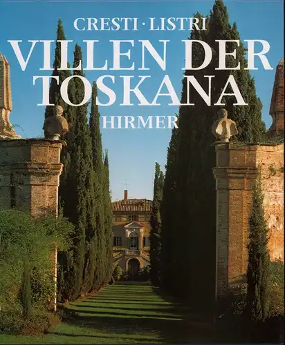 Cresti, Carlo: Villen der Toskana. Aufnahmen von Massimo Listri. (Aus dem Ital. übers. von Annemarie Se. 