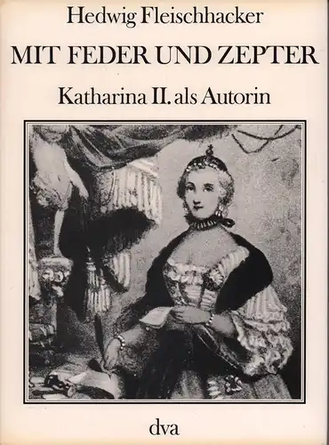 Fleischhacker, Hedwig: Mit Feder und Zepter. Katharina II. als Autorin. Von ihr selbst geschrieben. Nebst einer Vorrede von A. Herzen. Autorisirte deutsche Uebersetzung. 