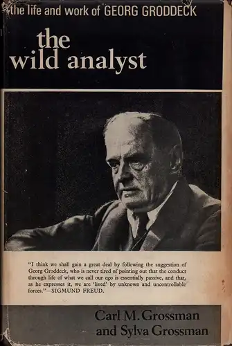 Grossman, Carl M. / Grossman, Sylva: The wild analyst. The life and work of Georg Groddeck. 