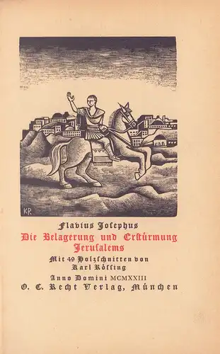 Josephus, Flavius: Die Belagerung und Erstürmung Jerusalems. Mit 49  Holzschnitten von Karl Rössing. 