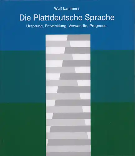 Lammers, Wulf: Die plattdeutsche Sprache. Ursprung, Entwicklung, Verwandte, Prognose. 