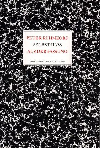 Rühmkorf, Peter: Selbst III / 88. Aus der Fassung. 