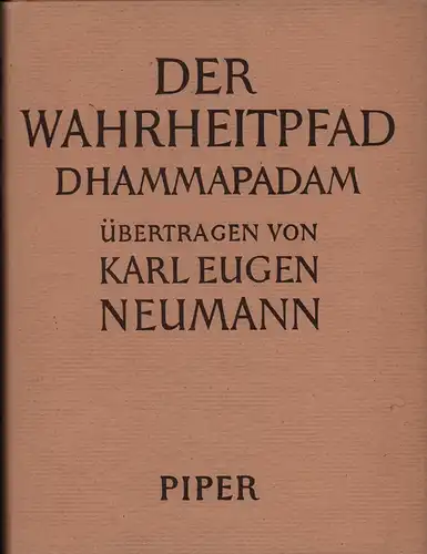 Neumann, Karl Eugen: Der Wahrheitspfad. Ein buddhistisches Denkmal. Aus dem Pali übers. von Karl Eugen Neumann. (3. Aufl.). 