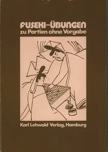 Fuseki-Übungen zu Partien ohne Vorgabe. [Übersetzung und Bearbeitung: Karl Lehwald)