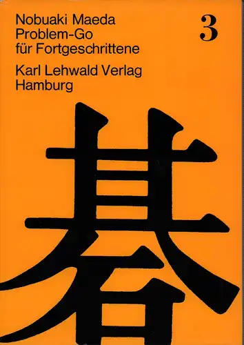 Maeda, Nobuaki: Problem-Go. BAND 3: Für Fortgeschrittene. [Übersetzung von Karl Lehwald]. 