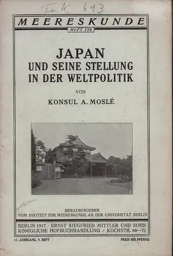 Moslé, A. [Alexander Georg]: Japan und seine Stellung in der Weltpolitik. Hrsg. vom Institut für Meereskunde an der Universität Berlin. 