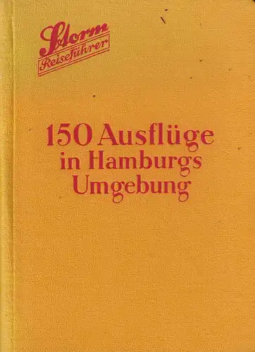 150 Ausflüge in Hamburgs Umgebung. 20. Aufl. 