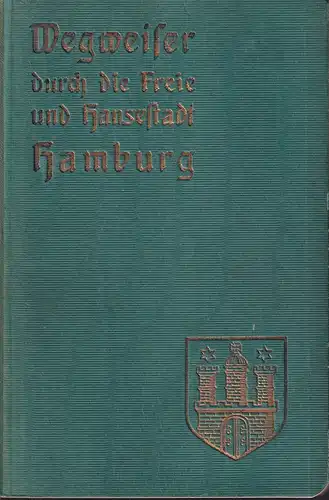 Wegweiser durch Hamburg und Umgebung. Hrsg. v. Verein z. Förderung des Fremdenverkehrs in Hamburg. 5. verbess. u. vermehrte Aufl. 