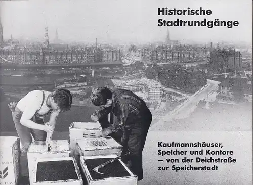 Historische Stadtrundgänge. Kaufmannshäuser, Speicher und Kontore - von der Deichstraße zur Speicherstadt. Hrsg. vom Museum der Arbeit. 