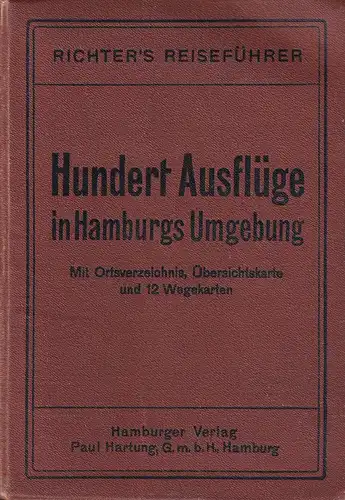 Richters Führer. Hundert  Ausflüge in Hamburgs Umgegend. Hand- und Nachschlagebuch... Angaben und Ratschläge für Radfahrer von Gregers Nissen. 14. Aufl. 