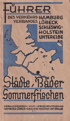 Führer des Verkehrsverbandes Hamburg, Lübeck, Schleswig-Holstein, Unterelbe E. V. Städte, Bäder, Sommerfrischen. 