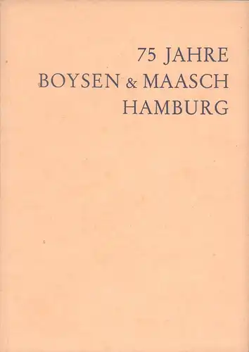 (Ramseger, Georg): 75 Jahre Boysen & Maasch, Hamburg. 1889-1964. (Festschrift). 
