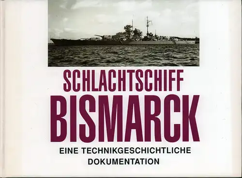 Breyer, Siegfried / Koop, Gerhard: Schlachtschiff Bismarck. Eine technikgeschichtliche Dokumentation. 