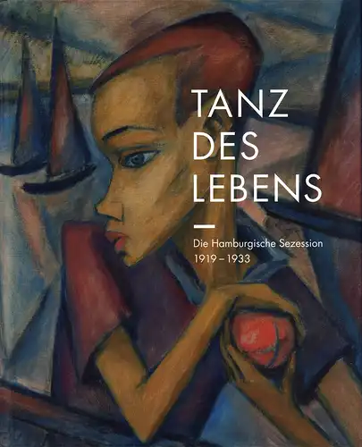 Bruhns, Maike / Dauschek, Anja / Tiedemann-Bischop, Nicole (Hrsg.): Tanz des Lebens. Die Hamburgische Sezession 1919-1933. Hrsg. für das Jenisch Haus. 