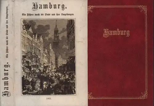 Geißler, Robert: Hamburg. Ein Führer durch die Stadt und ihre Umgebungen. (FAKSIMILE-Druck der Ausgabe Leipzig, I. I. Weber, 1861). 