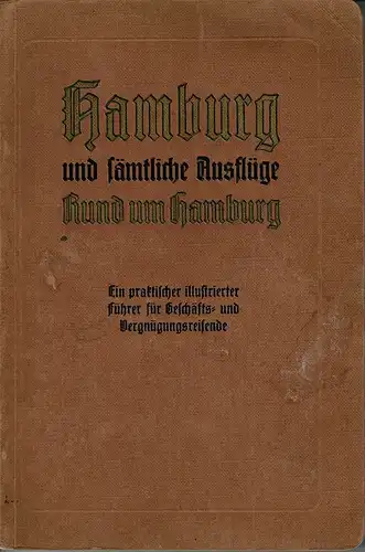 Günther, Otto: Hamburg und sämtliche Ausflüge Rund um Hamburg. Ein wertvolles Handbuch für Geschäfts- und Vergnügungs-Reisende. Nach neuesten Quellen bearbeitet. 