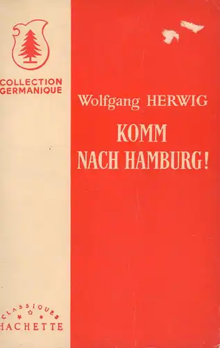 Herwig, Wolfgang: Komm nach Hamburg!. Ein Buch zur Übung der deutschen Umgangssprache. Publiée sous la direction du J.-F. Angelloz. 