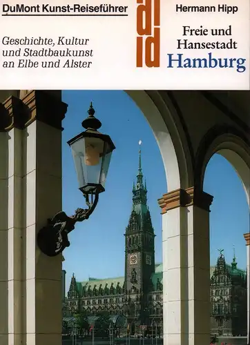 Hipp, Hermann: Freie und Hansestadt Hamburg. Geschichte, Kultur und Stadtbaukunst an Elbe und Alster. (2. Aufl.). 