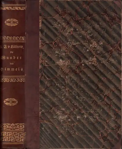 Littrow, J. J. [Joseph Johann] von: Die Wunder des Himmels, oder gemeinfaßliche Darstellung des Weltsystemes. 2. verbesserte Aufl. in einem Bande. Zweiter Abdruck. 