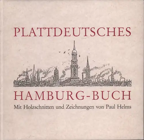 Martens, Peter (Hrsg.): Plattdeutsches Hamburg-Buch. Mit Holzschnitten und Zeichnungen von Paul Helms (1884-1961) und einem Lebensbild des Künstlers. 