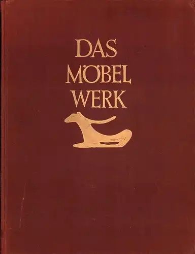 Schmitz, Hermann: Das Möbelwerk. Die Möbelformen vom Altertum bis zur Mitte des neunzehnten Jahrhunderts. 5., inhaltlich unveränderte Aufl. 